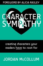 Character Sympathy: creating characters your readers HAVE to root for