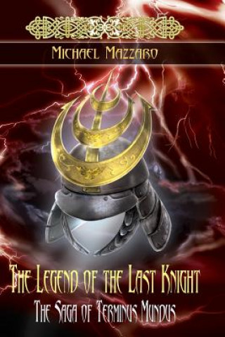 The Legend of the Last Knight: The Saga of Terminus Mundus
