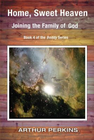 Home, Sweet Heaven: Joining the Family of God