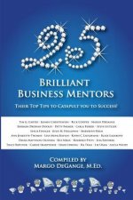 25 Brilliant Business Mentors: Their Top Tips to Catapult You to Success!