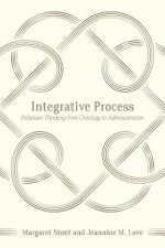 Integrative Process: Follettian Thinking from Ontology to Administration