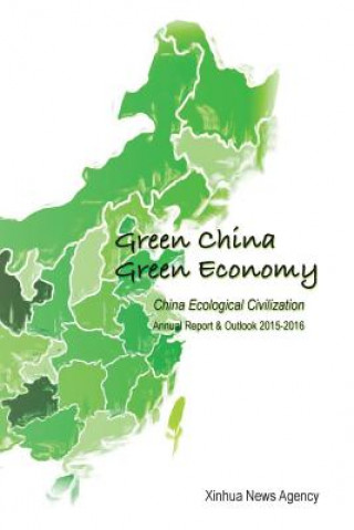 Green China, Green Economy: China Ecological Civilization Annual Report & Outlook (2015-2016)