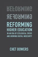 Reforming Higher Education: In an Era of Ecological Crisis and Growing Digital Insecurity