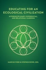 Educating for an Ecological Civilization: Interdisciplinary, Experiential, and Relational Learning