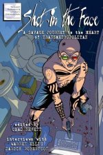Shot in the Face: A Savage Journey to the Heart of Transmetropolitan