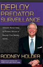 Deploy Predator Surveillance!: Protect, Secure or Recover Your Identity Now