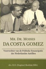 Mr. Dr. Moises Da Costa Gomez: Voorvechter van de Politieke Emancipatie der Nederlandse Antillen
