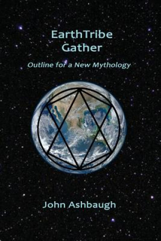 EarthTribe Gather: Outline for a New Mythology