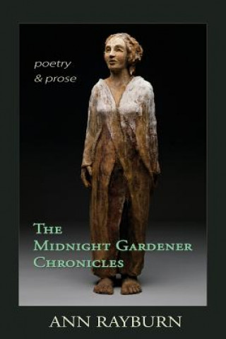 The Midnight Gardener Chronicles: Poetry and Prose