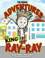 The Moral Adventures of King Ray-Ray