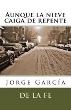 Aunque la nieve caiga de repente: Sonetos