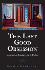 The Last Good Obsession: Thoughts on Finding Life in Fiction