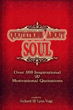 Quotations About Soul: 500 Inspirational & Motivational Quotations