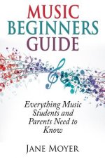 Music Beginners Guide: Everything Music Students and Parents Need to Know