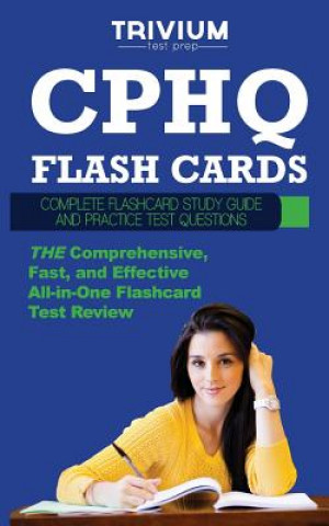 Cphq Flash Cards: Complete Flash Card Study Guide and Practice Questions