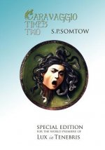 Caravaggio Times Two: Meditations on Light and Dark, Artifice and Truth