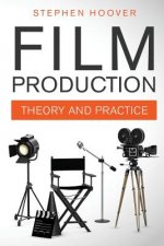FILM PRODUCTION: THEORY AND PRACTICE