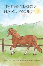 The Hendricks Haiku Project II: Collected poems from Hendricks Avenue Elementary