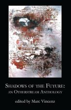 Shadows of the Future: An Otherstream Anthology