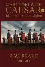 Marching With Caesar: Birth of the 10th Legion