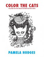 Color The Cats: Forty Real Cats From Around The World and Their Stories