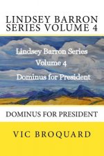 Lindsey Barron Series Volume 4 Dominus for President