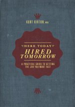 Here Today, Hired Tomorrow: A Practical Guide to Getting the Job You Want Fast