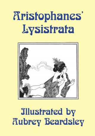 Lysistrata: Illustrated by Aubrey Beardsley