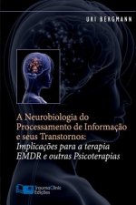 A Neurobiologia do Processamento de Informaç?o e seus Transtornos: Implicaç?es para a Terapia EMDR e outras Psicoterapias