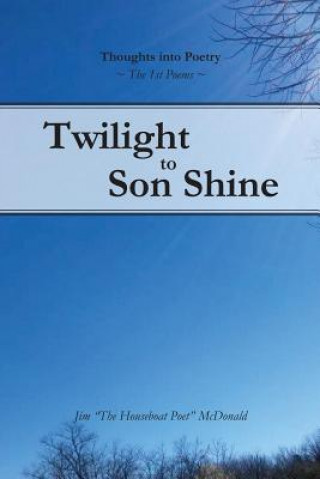 Twilight to Son Shine: The 1st Poems
