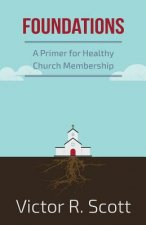 Foundations: A Primer for Healthy Church Membership
