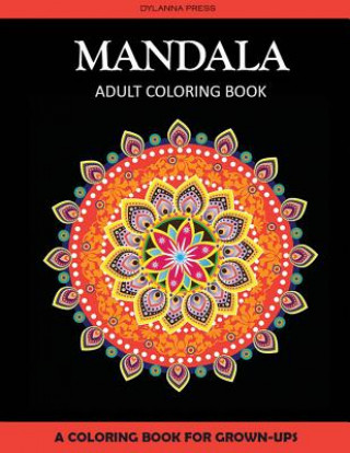 Mandala Adult Coloring Book: A Coloring Book for Grown-Ups