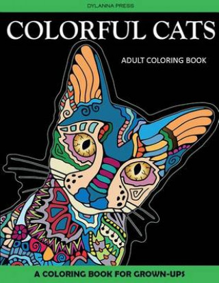 Colorful Cats Adult Coloring Book: A Coloring Book for Grown-Ups