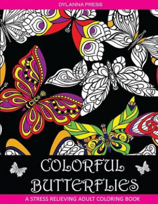 Colorful Butterflies: A Stress Relieving Coloring Book for Grown-Ups