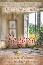 Restored: Pursuing Wholeness When a Relationship is Broken