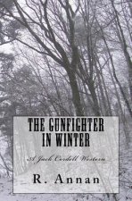 The Gunfighter in Winter: A Jack Cordell Western