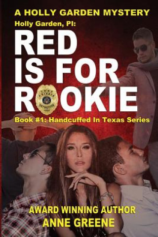 Holly Garden, PI: Red Is for Rookie: Book 1 in Handcuffed in Texas Series