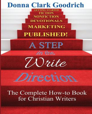 A Step in the Write Direction: A Complete How-to Book for Christian Writers