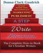 A Step in the Write Direction: A Complete How-to Book for Christian Writers