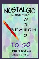 Nostalgic Large Print Word Search To-Go: The 1960s