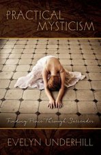 Practical Mysticism: Finding Peace Through Surrender