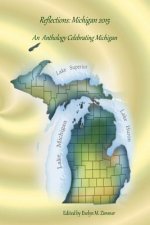 Reflections: Michigan 2015: An Anthology Celebrating Michigan