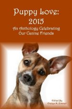 Puppy Love: 2015: An Anthology Celebrating Our Canine Friends