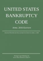 United States Bankruptcy Code; April 2016 Edition: Updated With Revised Dollar Amounts Effective April 1, 2016