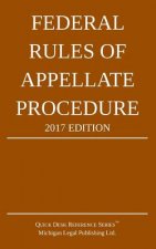 Federal Rules of Appellate Procedure; 2017 Edition