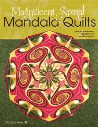 Magnificent Spiral Mandala Quilts: (2nd Edition)