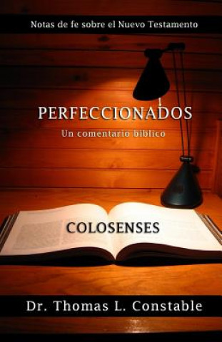 Perfeccionados: Un comentario bíblico de Colosenses