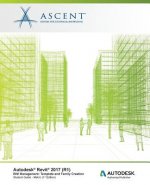Autodesk Revit 2017 (R1) BIM Management: Template and Family Creation - Metric: Autodesk Authorized Publisher
