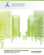 Autodesk Revit 2017 (R1) Architecture: Conceptual Design & Visualization: Metric - Autodesk Authorized Author