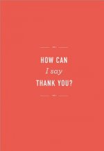 How Can I Say Thank You